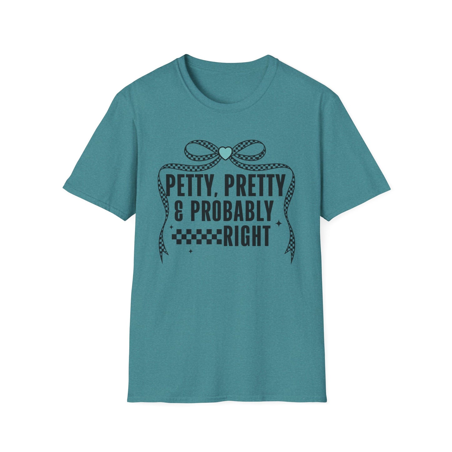 Funny Graphic T-Shirt — "Petty, Pretty & Probably Right" with Bow Accent