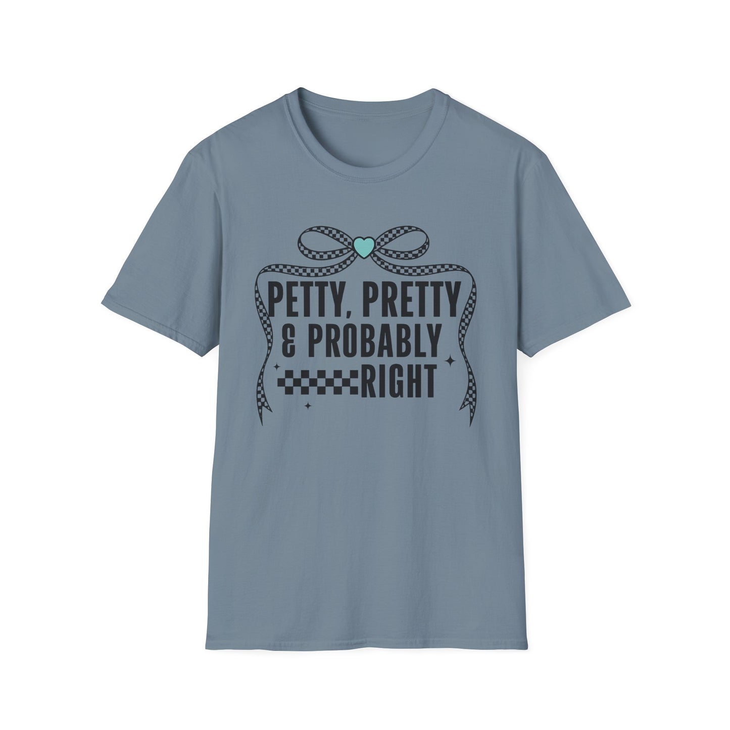 Funny Graphic T-Shirt — "Petty, Pretty & Probably Right" with Bow Accent