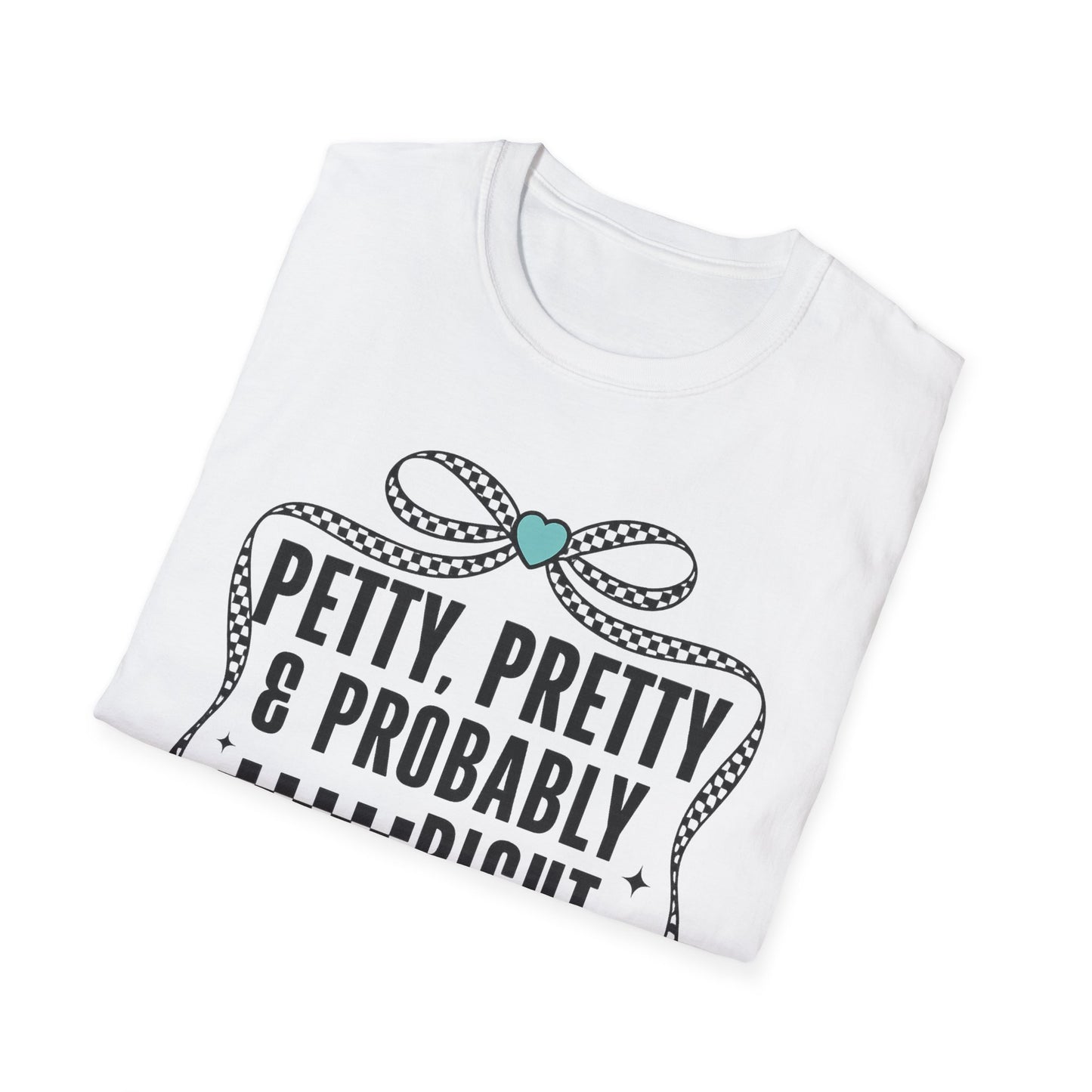 Funny Graphic T-Shirt — "Petty, Pretty & Probably Right" with Bow Accent
