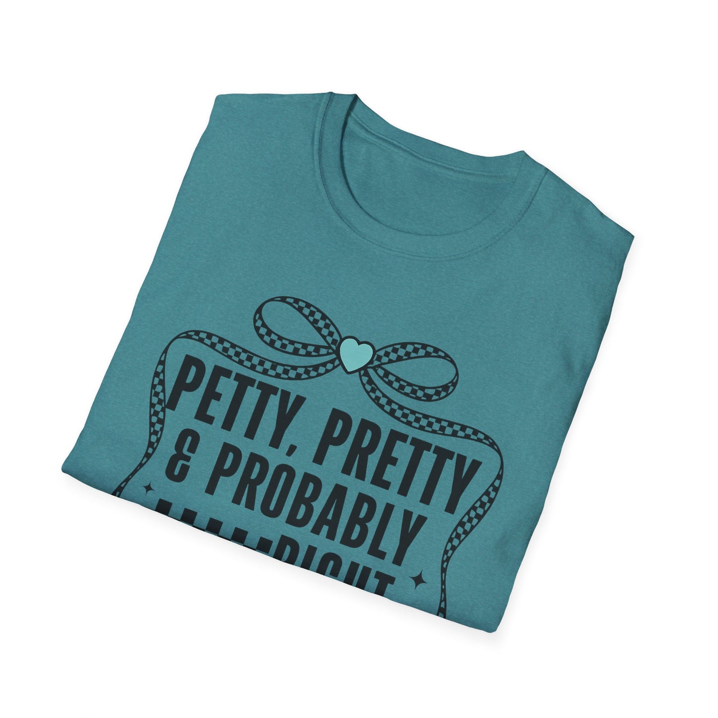 Funny Graphic T-Shirt — "Petty, Pretty & Probably Right" with Bow Accent