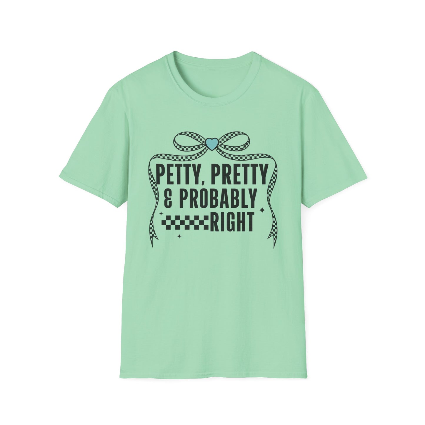 Funny Graphic T-Shirt — "Petty, Pretty & Probably Right" with Bow Accent
