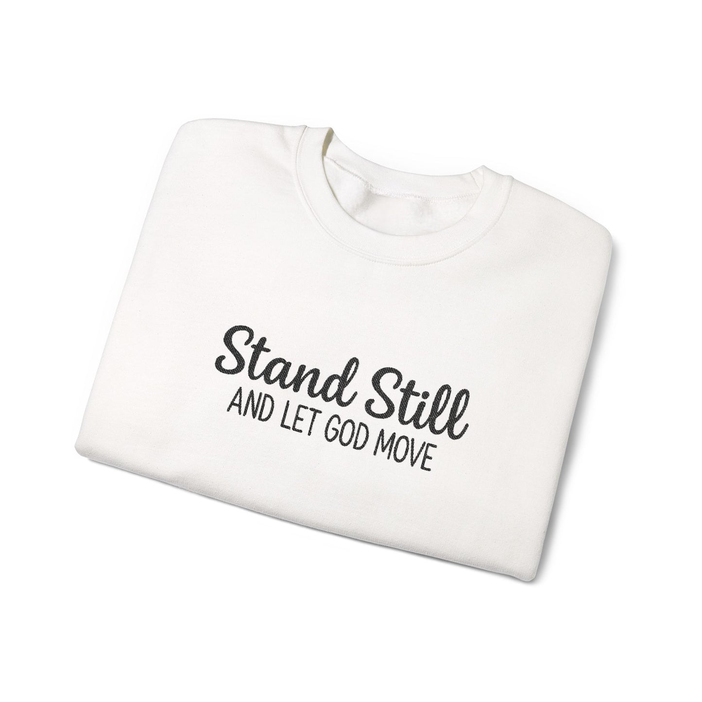 Stand Still And Let God Move Crewneck Sweatshirt — Inspirational Christian Sweatshirt